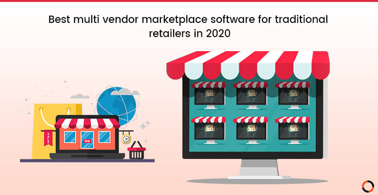  Best multi vendor marketplace solution for traditional retailers in 2020 