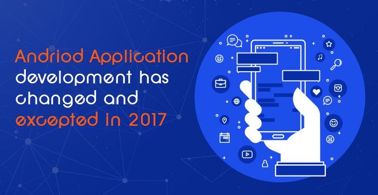  How the Mobile Application Development Has Changed? What is expected in 2017?